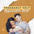 Pregnancy Help Appreciation Week